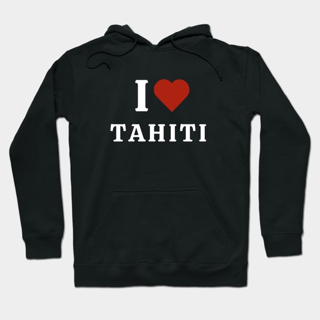 I Love Tahiti Hoodie by Hayden Mango Collective 